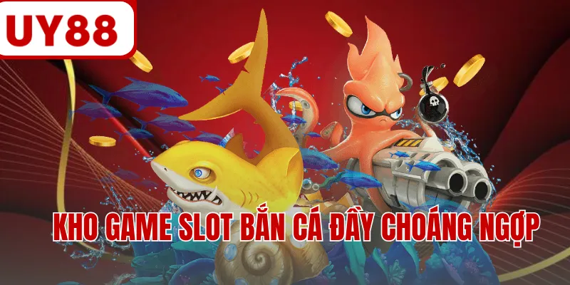 Kho game slot bắn cá đầy choáng ngợp